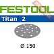 Шлифовальный круг FESTOOL Titan 2 STF D150/16 P180 TI2/100